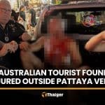 Injured Australian tourist found outside venue in Pattaya | Thaiger
