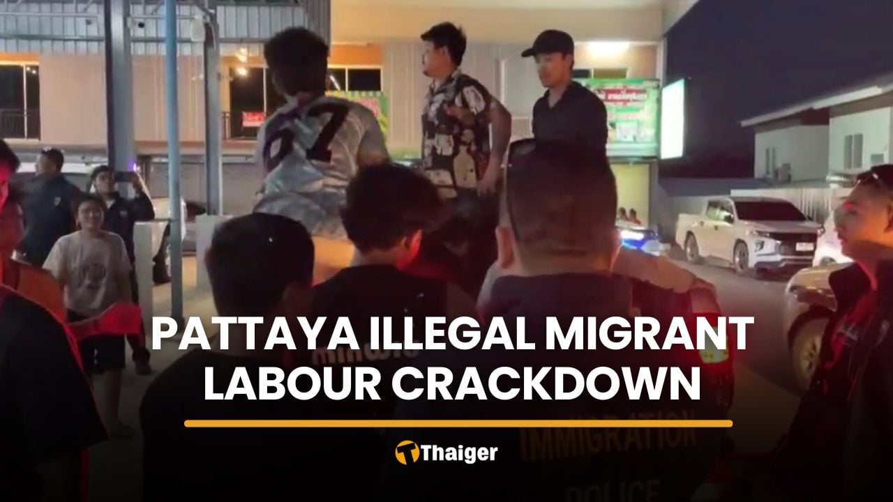 Pattaya operation leads to 11 detained in migrant labour crackdown | Thaiger