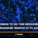 5 things to do this weekend in Bangkok (March 21 to 22) | Thaiger