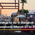 5 things to do in Bangkok this weekend (March 27 to 29) | Thaiger