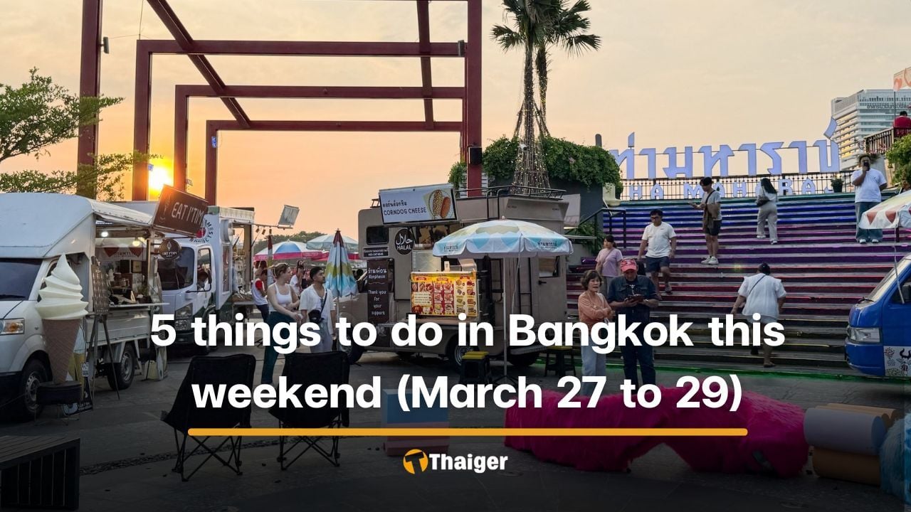 5 things to do in Bangkok this weekend (March 27 to 29) | Thaiger