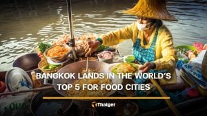 Bangkok beats out hundreds of cities to land in the world’s top 5 for food | Thaiger