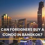 Can foreigners buy a condo in Bangkok? Yes, and here is how | Thaiger
