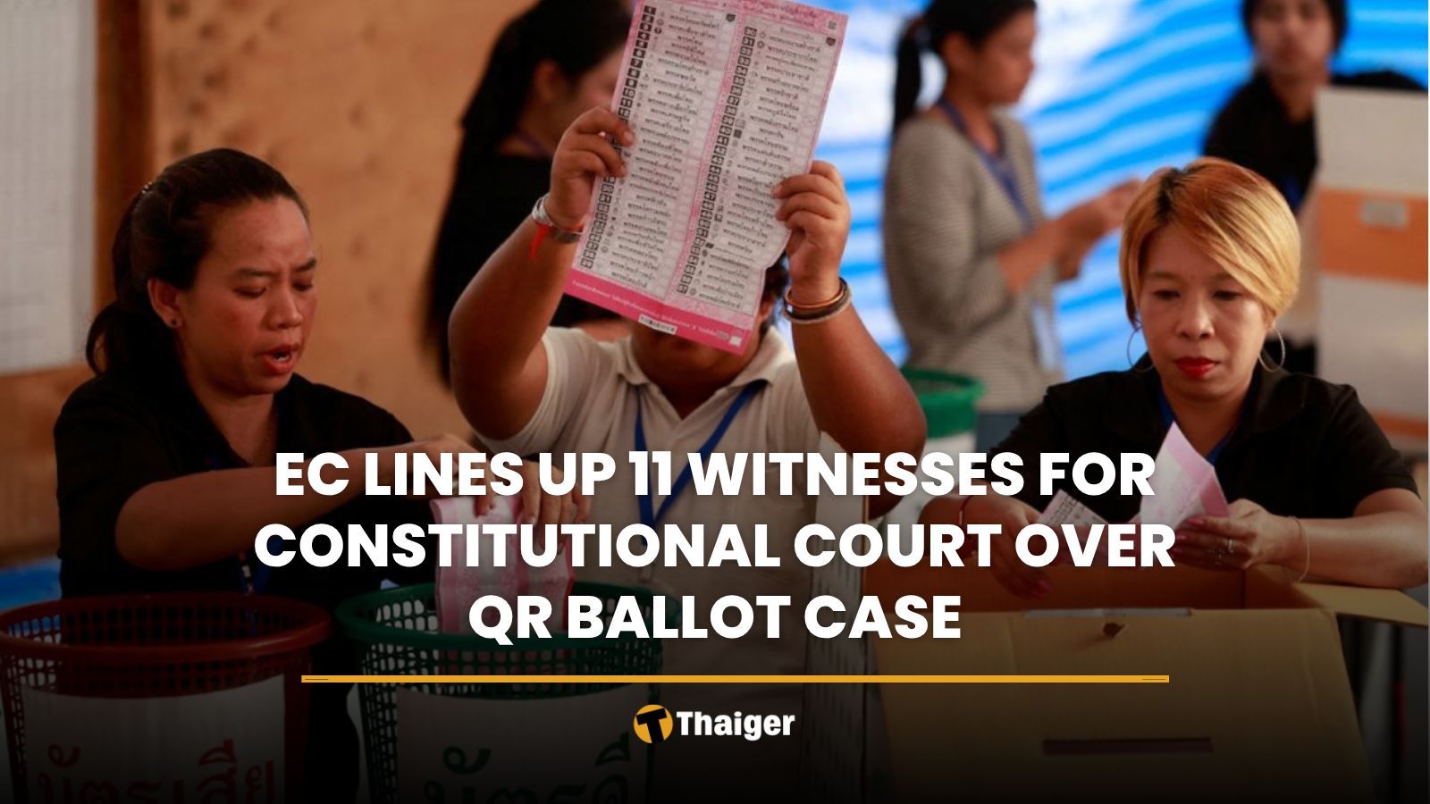 EC lines up 11 witnesses for Constitutional Court over QR ballot case | Thaiger