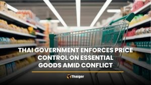 Thai government enforces price control on essential goods amid conflict | Thaiger