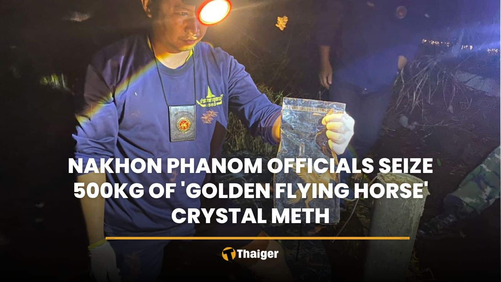 Nakhon Phanom officials seize 500kg of ‘Golden Flying Horse’ crystal meth | Thaiger