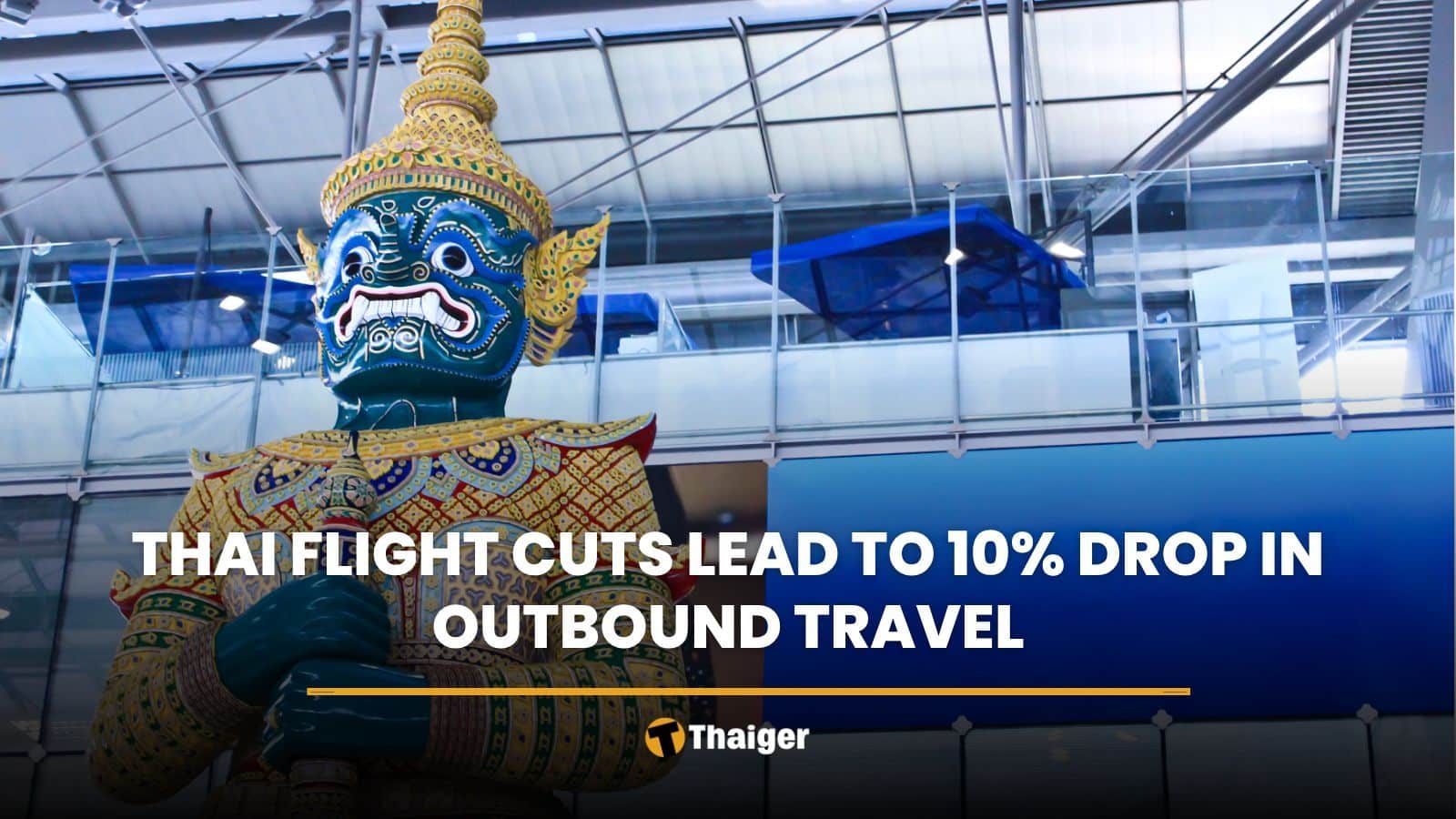 Thai flight cuts lead to 10% drop in outbound travel | Thaiger