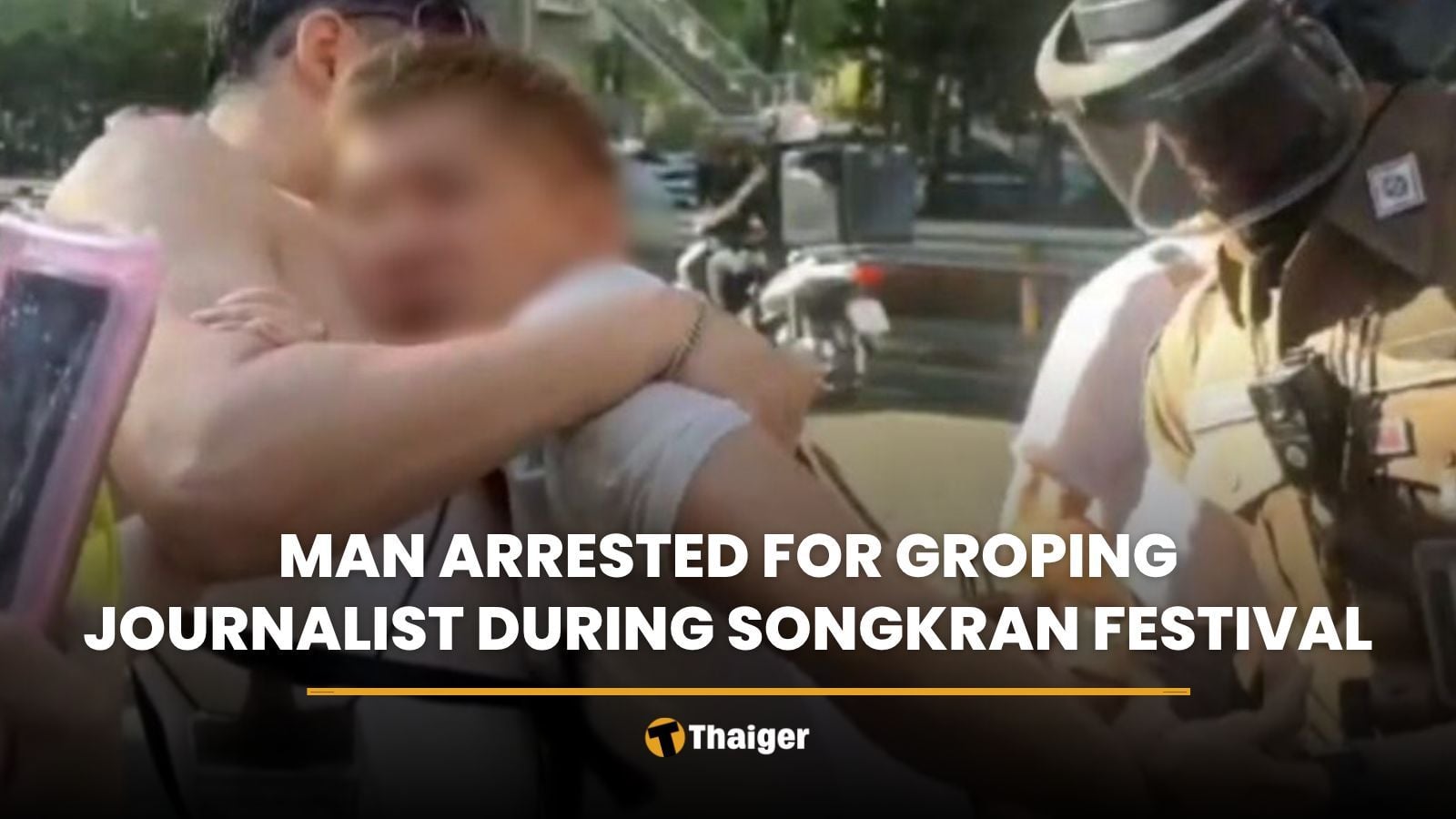 Man arrested for groping journalist during Songkran festival | Thaiger