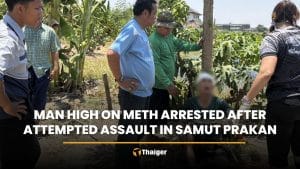 Man high on meth arrested after attempted assault in Samut Prakan | Thaiger