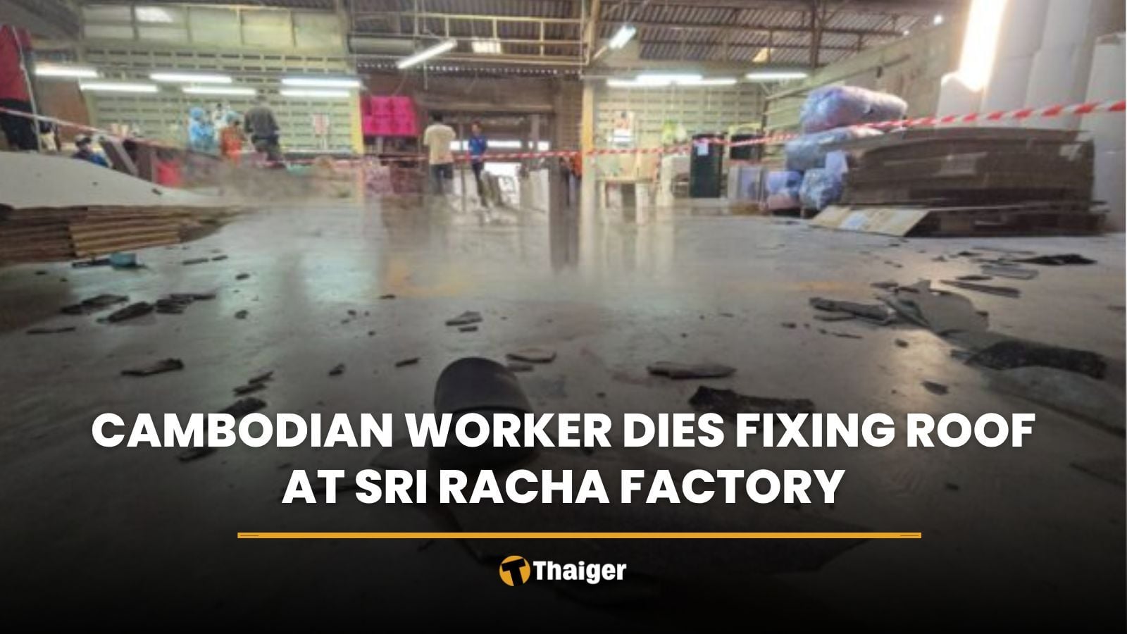 Cambodian worker dies fixing roof at Sri Racha factory | Thaiger