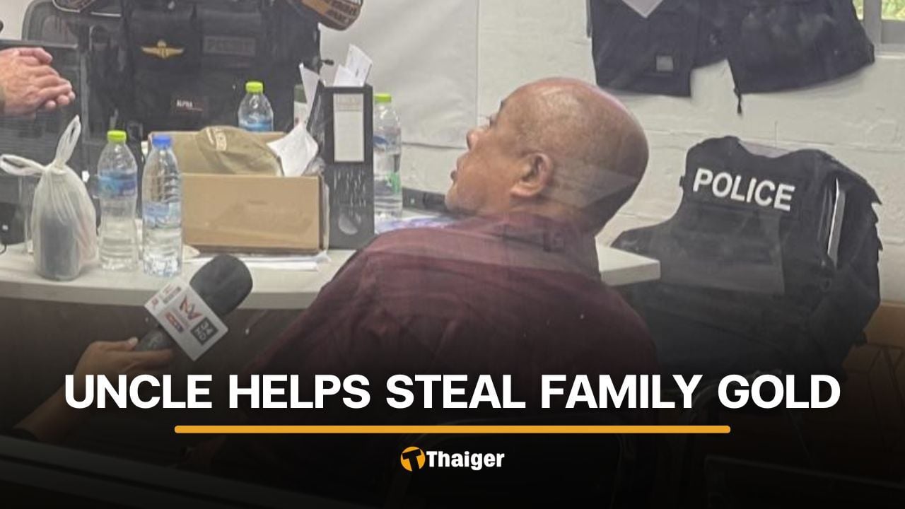 Thai man helps thieves steal gold from nephew-in-law | Thaiger