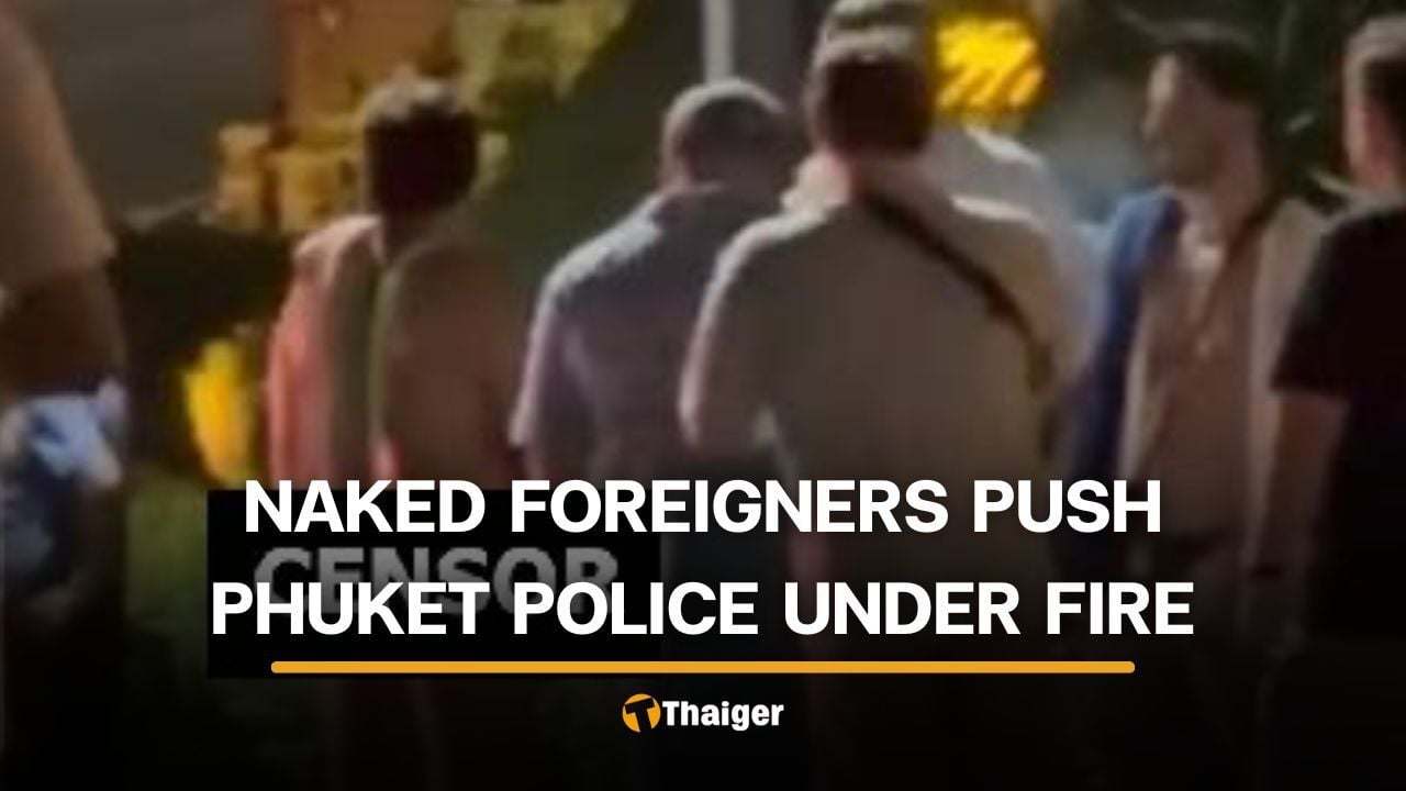 Police face backlash for letting 2 foreigners walk naked on Phuket road | Thaiger