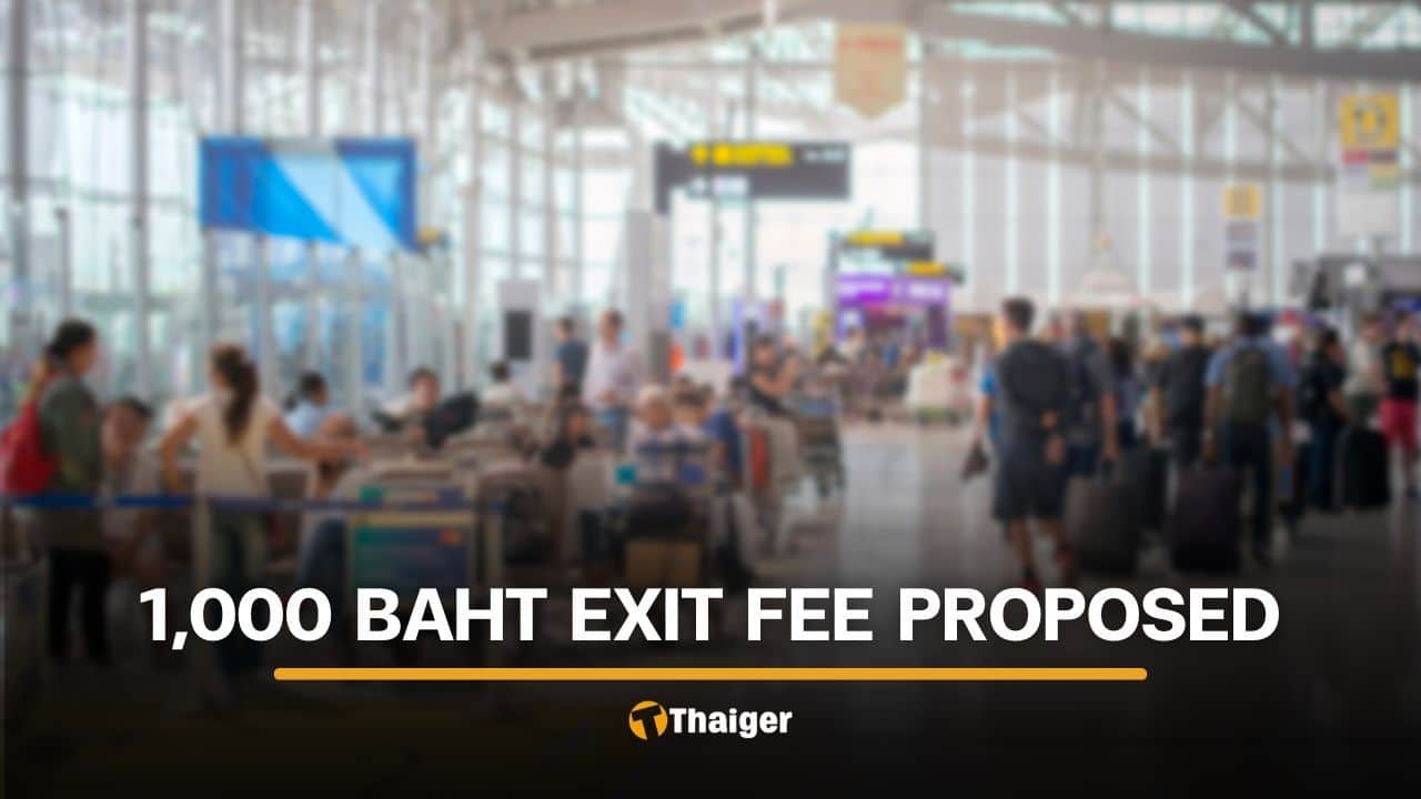 Thai govt plans to collect 1,000 baht exit fee from Thai people travelling abroad | Thaiger
