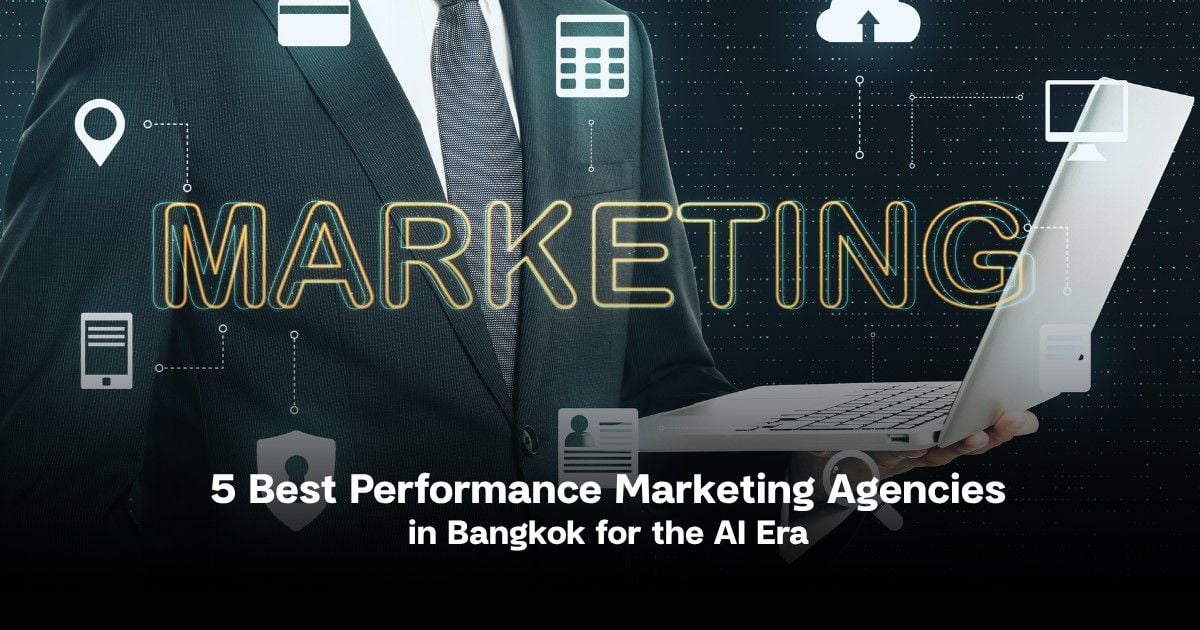 5 best performance marketing agencies in Bangkok for the AI Era | Thaiger