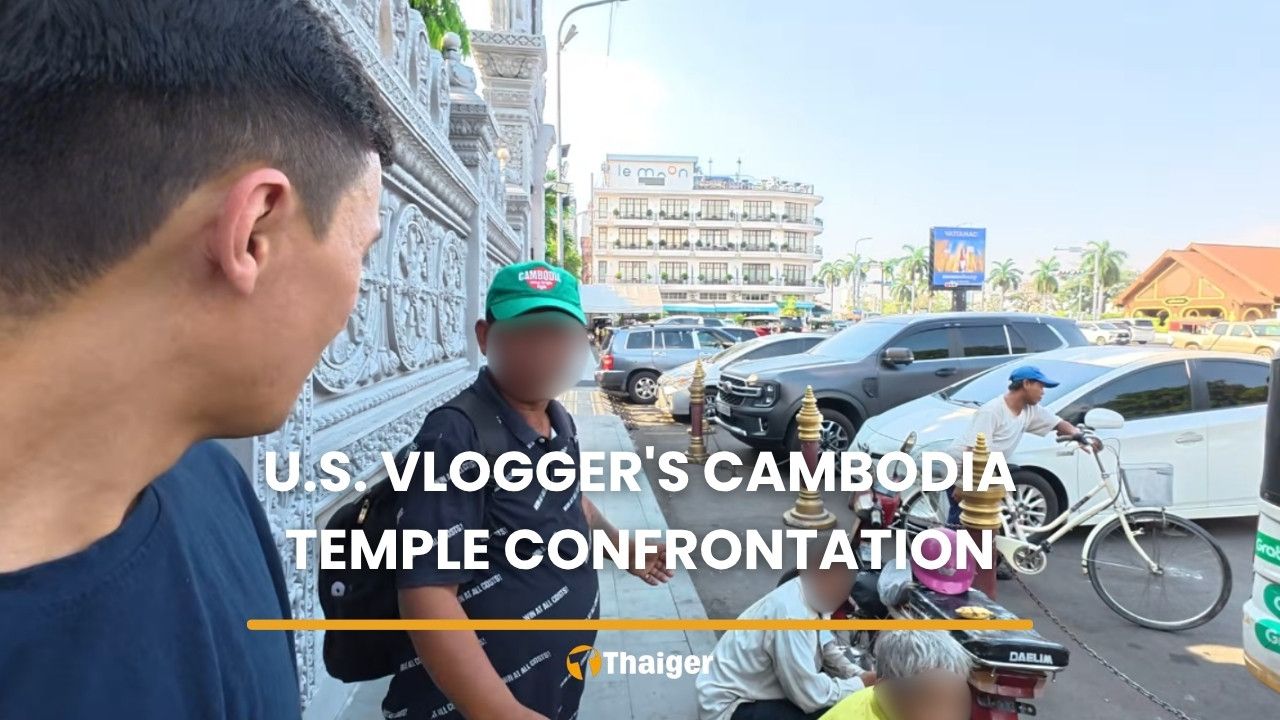 Thai page spotlights vlogger’s Cambodia temple confrontation | Thaiger