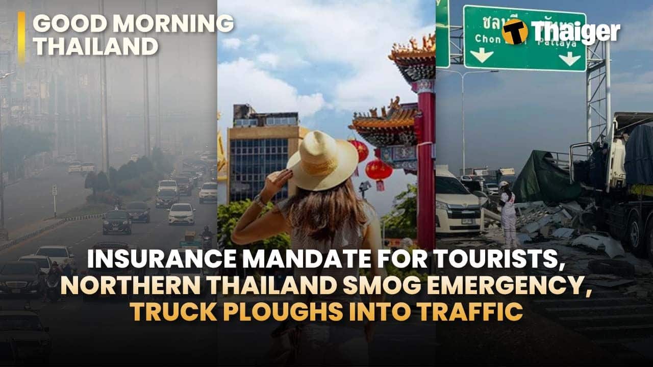 Thailand video news | Insurance mandate for tourists, Northern Thailand Smog Emergency | Thaiger
