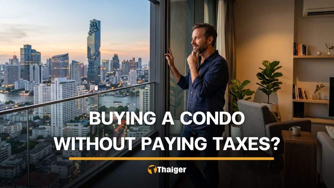 Can foreigners really buy a condo in Thailand without paying taxes? | Thaiger