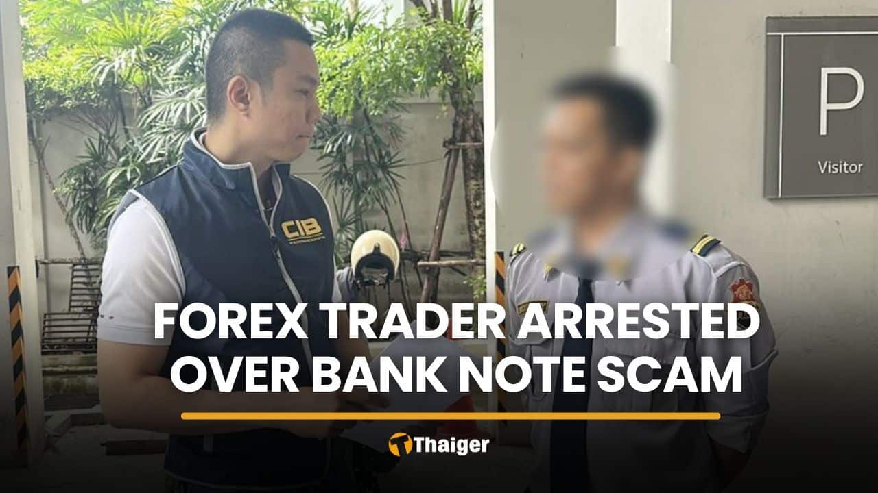 Forex trader arrested in Bangkok over banknote scam in Yala | Thaiger