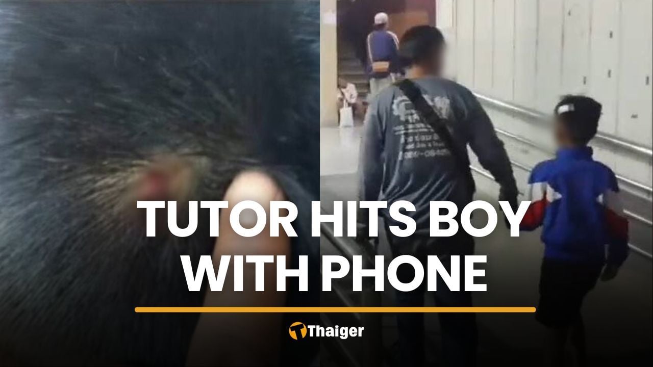 Saraburi father files complaint after tutor hits boy with phone | Thaiger