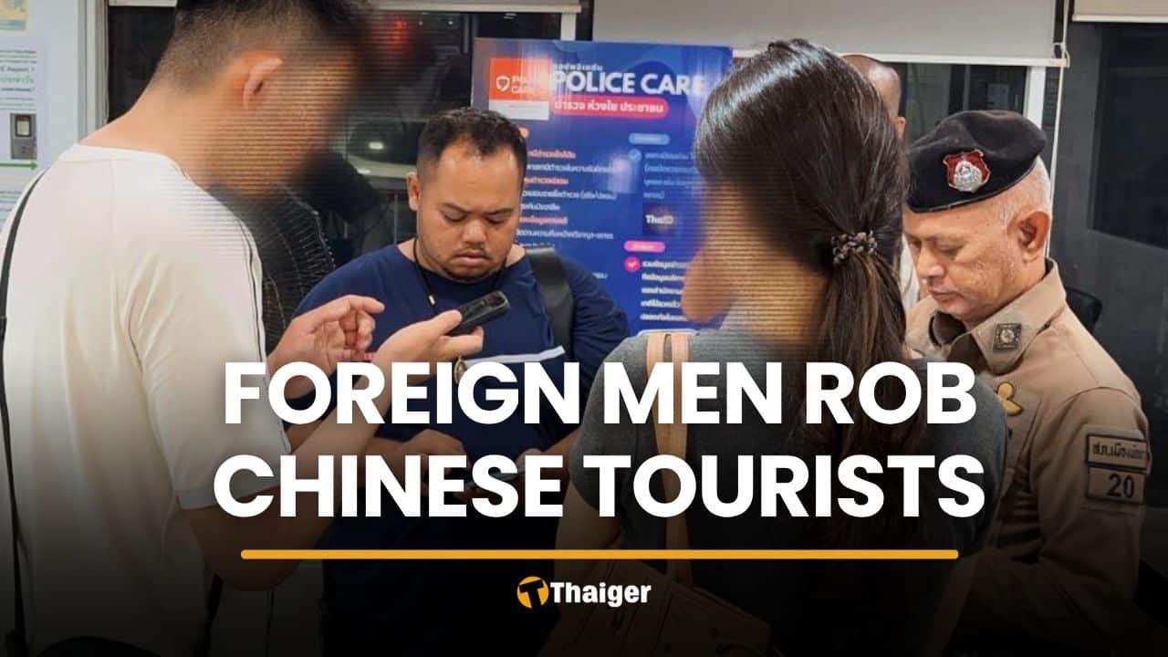 Foreign men steal cash, gold ring from Chinese tourist | Thaiger