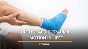 ‘Motion is life’ — What one orthopaedic trauma specialist wants you to know | Thaiger