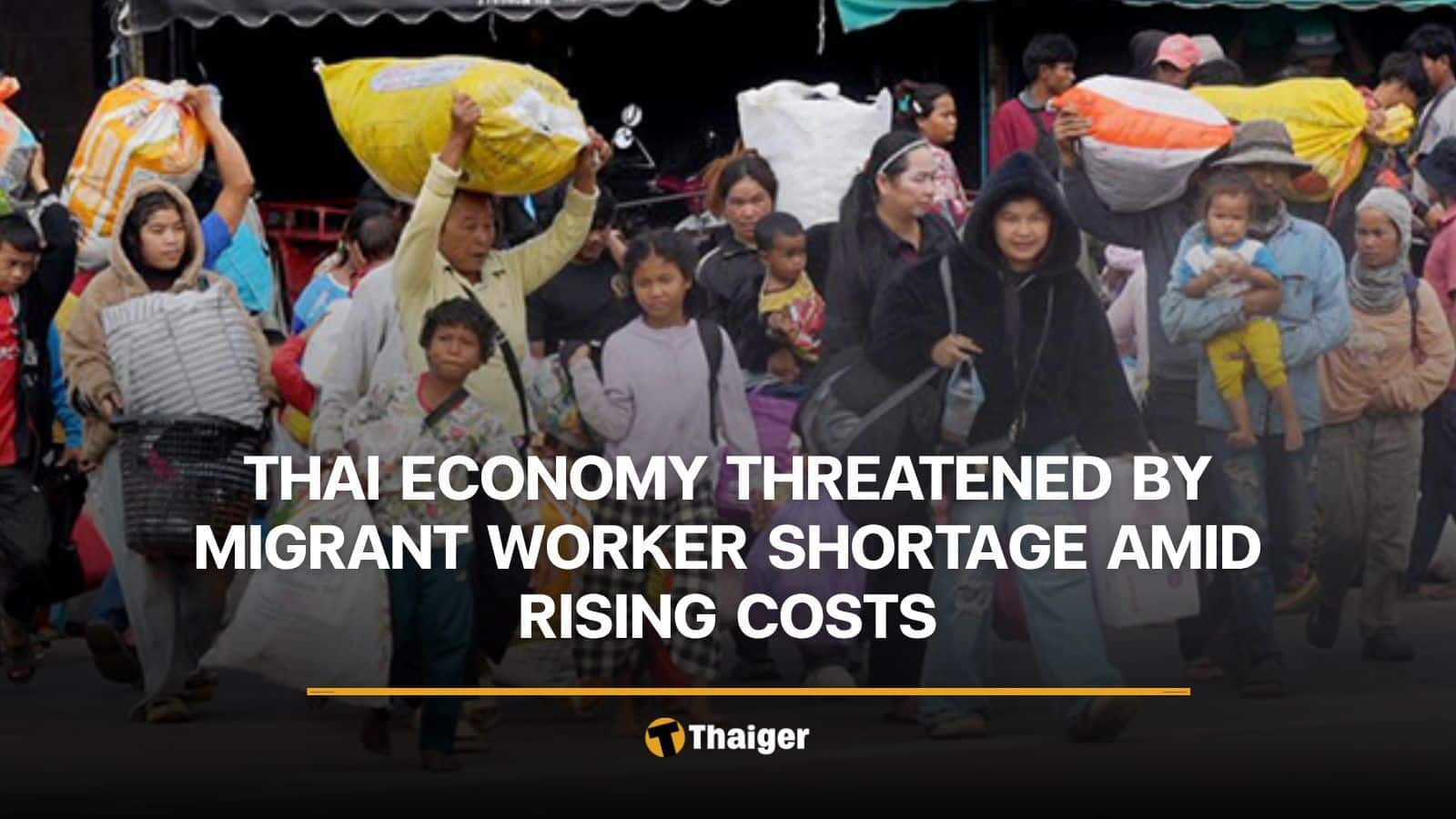Thai economy threatened by migrant worker shortage amid rising costs | Thaiger