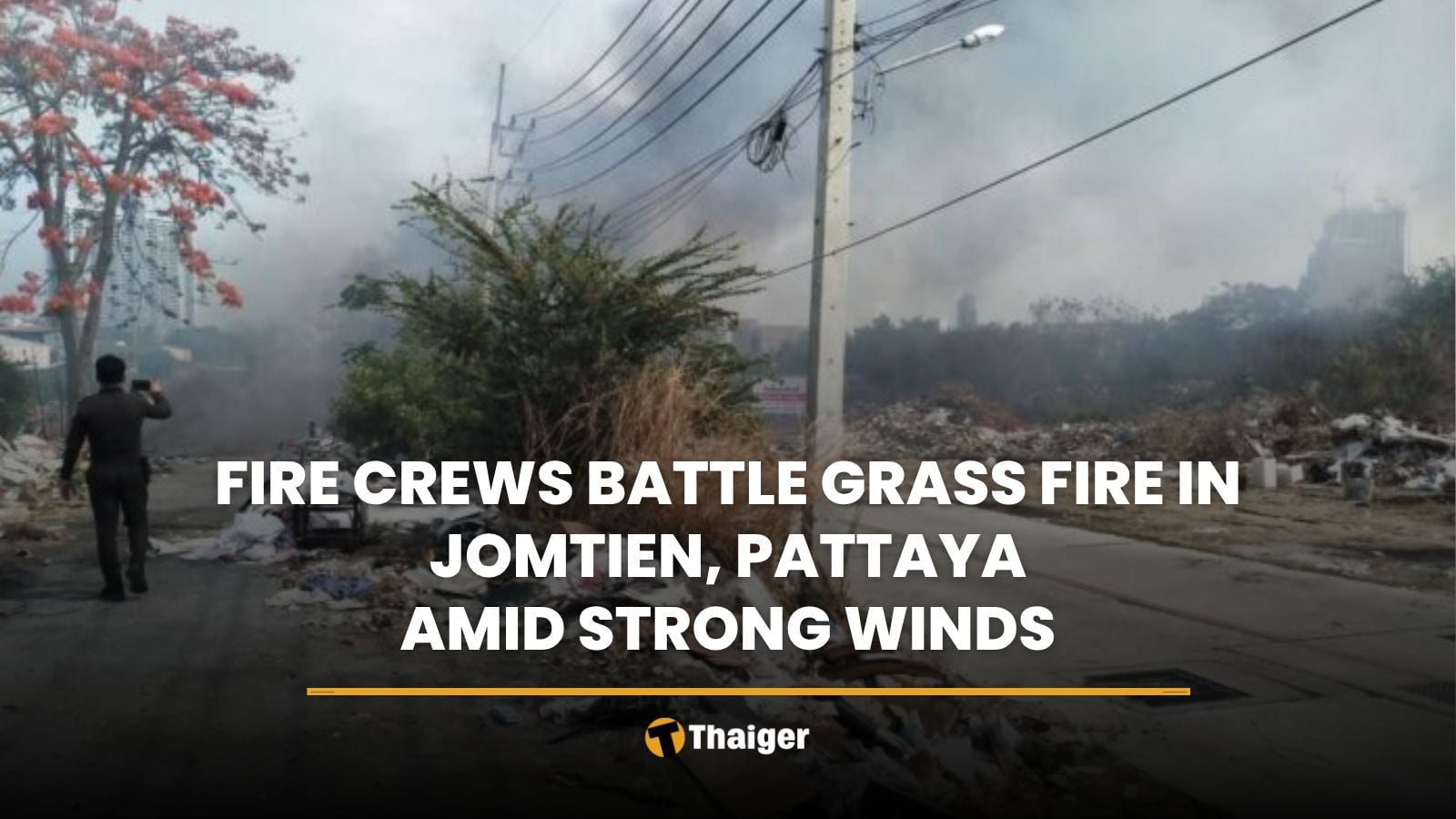 Fire crews battle grass fire in Jomtien, Pattaya amid strong winds | Thaiger