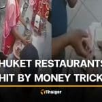 Foreign scammer targets Phuket restaurants with confusion trick | Thaiger