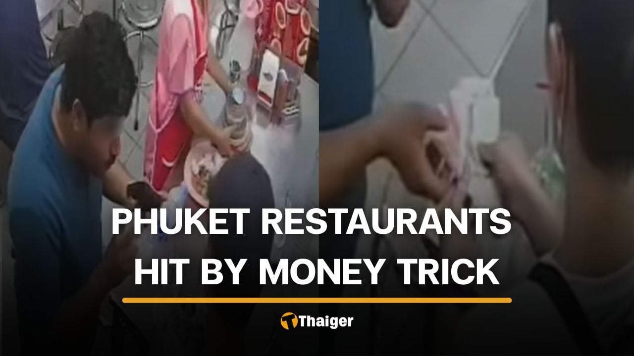 Foreign scammer targets Phuket restaurants with confusion trick | Thaiger