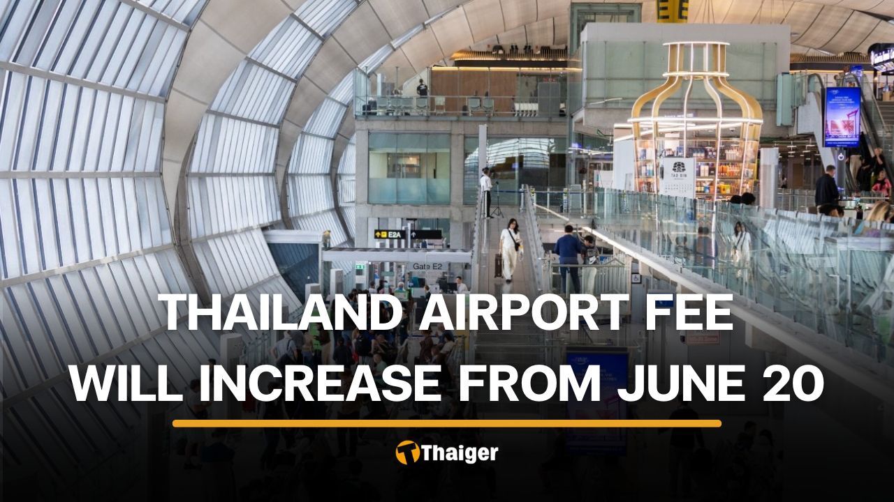 Airports of Thailand confirms higher international passenger fee from June 20 | Thaiger