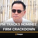 PM Anutin monitors crackdown on foreign-operated businesses using Thai nominees | Thaiger
