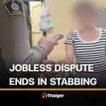 Thai woman stabs boyfriend in anger over his unemployment | Thaiger