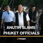 Anutin calls corrupt Phuket officials ‘disgusting’ after beach encroachment | Thaiger