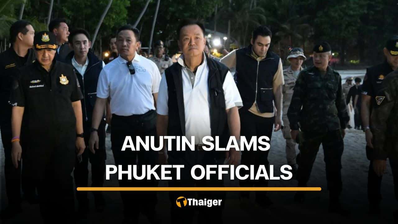 Anutin calls corrupt Phuket officials ‘disgusting’ after beach encroachment | Thaiger