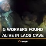 5 workers found alive after week inside flooded Laos cave | Thaiger
