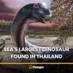 Thailand’s ‘last titan’ confirmed as Southeast Asia’s biggest dinosaur on record | Thaiger