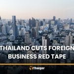 Thailand eases foreign business red tape in eight sectors to cut regulatory overlap | Thaiger