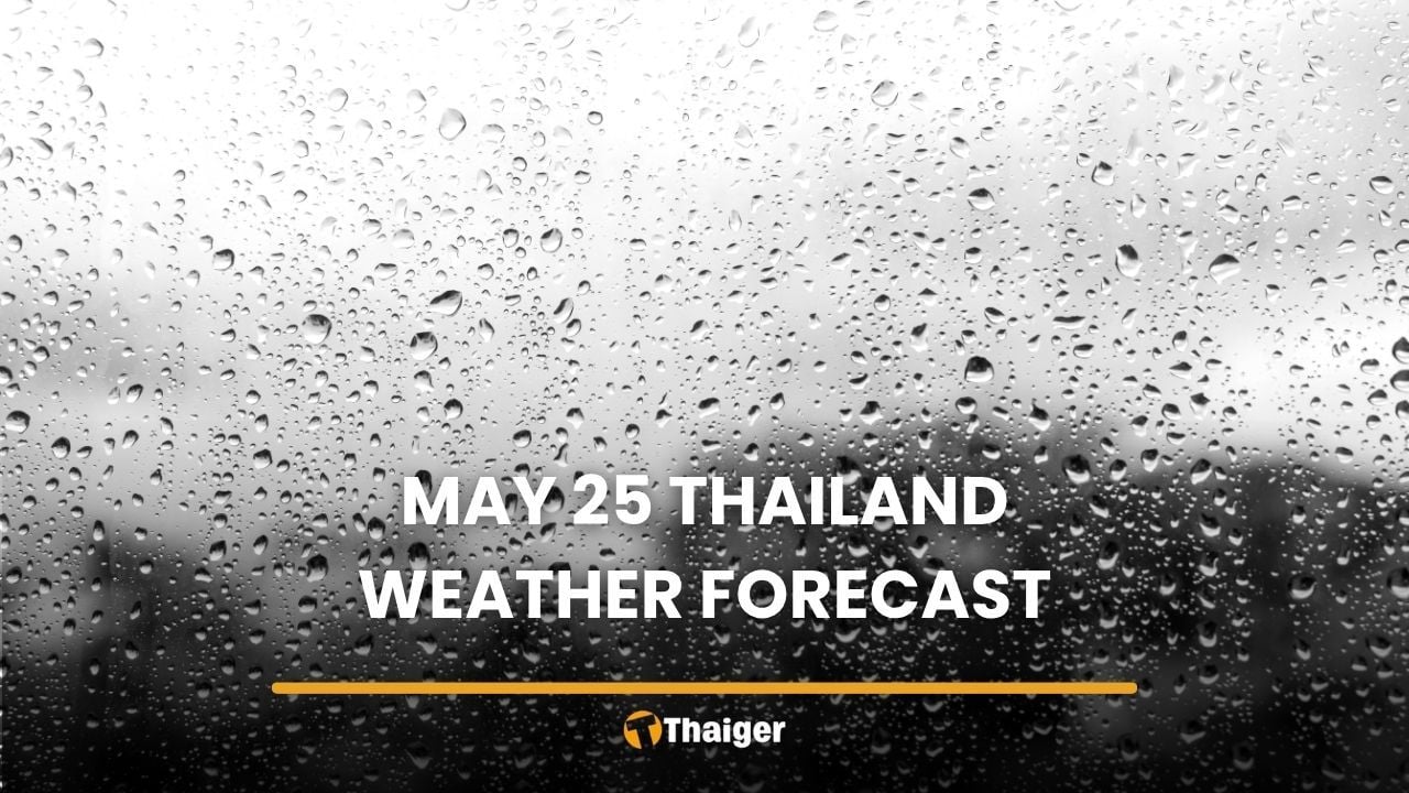 May 25: Heavy rain, strong winds forecast across Thailand | Thaiger