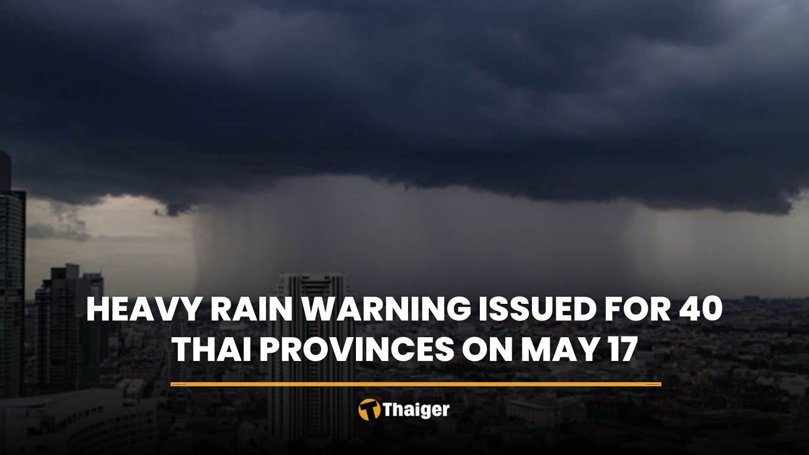 Heavy rain warning issued for 40 Thai provinces on May 17 | Thaiger