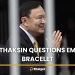 Thaksin and family question EM bracelet ahead of prison release | Thaiger