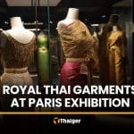 Royal Thai garments take centre stage at Paris exhibition | Thaiger