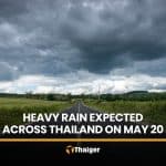May 20 forecast warns of heavy rain across Thailand | Thaiger