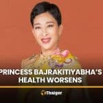Princess Bajrakitiyabha health update reports worsening condition | Thaiger