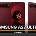 What we know about the Samsung Galaxy S27 Ultra ahead of its 2027 launch | Thaiger