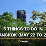 5 things to do in Bangkok this weekend (May 22 to 24) | Thaiger