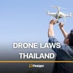 Drone laws in Thailand for people who do not want to lose their equipment or break the law | Thaiger