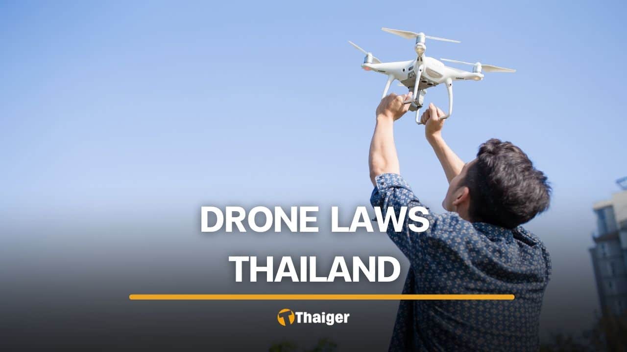 Drone laws in Thailand for people who do not want to lose their equipment or break the law | Thaiger
