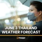 June 3 Thailand forecast predicts heavy rain across South, East | Thaiger